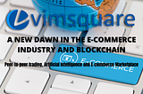 VIMSQUARE IS AN INNOVATIVE CONCEPT IN THE WORLD OF COMMERCIAL E-COMMERCE