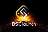 BSCLAUNCH — Next-generation DEFI platform with an Ecosystem launcher!