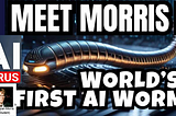 Unveiling the Morris II AI Worm: A Sneak Peek into a Cybersecurity Threat