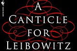 Cover of A Canticle for Liebowitz by Walter M. Miller, Jr. White text on a black background. Red ink from a pen forms a pattern and blends into smoke from a candle.