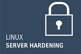 Linux Server Hardening (Part-1)