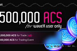 1,500,000 ACS For waveX Users Only
