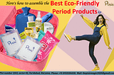 Here’s how to assemble the best eco friendly period products kit