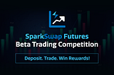 Join SparkSwap Futures Beta Trading Competition, Win Rewards!