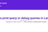 Print or debug queries in Laravel