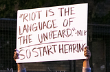 A Riot is the Voice of the Unheard. To Be Heard is to Be Healed in Psychotherapy