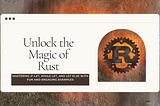 “Unlock the Magic of Rust: Mastering if-let, while-let, and let-else with Fun and Engaging…