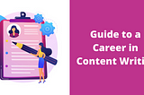 Guide to a Career in Content Writing