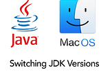 Switching Java (JDK) Versions on macOS