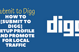 How to [Submit to Digg] Setup Profile and Promote for Local Traffic