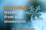 What a snowstorm taught me about the power of storytelling (in business)
