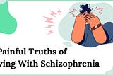 5 Painful Truths of Living With Schizophrenia