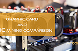 Graphic card and ASIC mining comparison