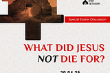 What Did Jesus Not Die For? (1)