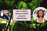 How to Retire Carbon Credits Using the OffsetHelper