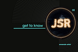 Get To Know: JSR