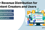 Fair Revenue Distribution for Content Creators and Users