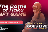 Buckle up for the upcoming Battle of Haku NFT Game Public Sale!