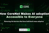 Breaking Barriers: How CoreNet Makes AI adoption Accessible to Everyone