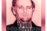 How Ervil LeBaron Used Bygone LDS Scripture to Justify Dozens of Murders