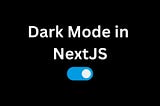 Next.js: Embrace the Dark Side with Dark Mode
