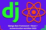 Django Rest Framework + React — Authentication workflow 2022 (Part 2)