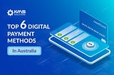 Top 6 Popular Digital Payment Methods in Australia
