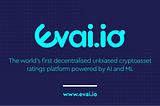 Decentralised Unbiased Cryptoasset Ratings Platform Powered by AI & ML | Evai.io