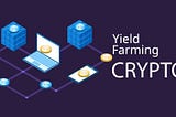 Complete Guide to understand Yield Farming