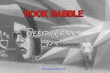 Book Babble #21: “Deep Work”​ by Cal Newport