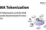 RWA Tokenization and the Shift Towards Decentralized Finance (DeFi)