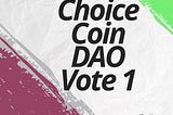 Choice Coin DAO Vote 1: Learn Tips from Questions asked