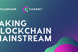 Taking Blockchain Mainstream