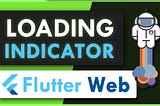 Indicate Website Loading for Flutter Web Apps 🤖