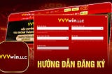 Đăng Ký VVVWIN — Hướng Dẫn Phương Pháp Và Lợi Ích Của Hội Viên