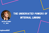 The underrated powers of internal linking