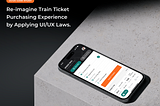 Re-imagine Train Ticket Purchasing Experience