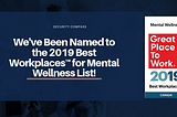 We’ve Been Named to Great Place to Work Institute’s 2019 Best Workplaces™ for Mental Wellness List!