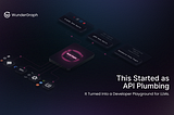 This Started as API Plumbing. It Turned Into a Developer Playground for LLMs.