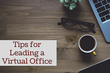 Tips for Leading a Virtual Office | Alan Rasof