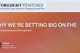 Foresight Ventures: Why We Betting Big On FHE