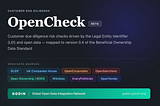 OpenCheck is a project to show how to do customer due diligence risk checks powered by the Legal Entity Identifier (LEI), open data and open standards including the Beneficial Ownership Data Standard (BODS).