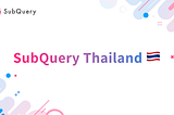 สรุปการทำงานให้ SubQuery Network นะคะ