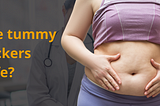 Worried about are tummy tuckers safe?