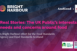 Real Stories: The UK Public’s interests, needs and concerns around food