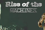 Rise of the Machines