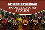 Natural Herbs Helps To Boost Immune System