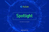 KuCoin Launches Spotlight: How Is the KuCoin Spotlight Platform Expected To Impact The Crypto…