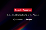 SlowMist × Bitget Security Research: Risks and Protections of AI Agents