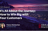 It’s All about the Journey: How to Win Big with Your Customers